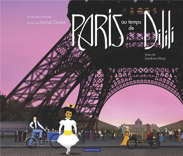 DILILI - PARIS AU TEMPS DE DILILI - LE DOCUMENTAIRE