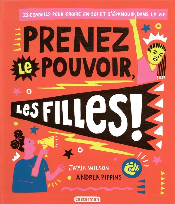 PRENEZ LE POUVOIR, LES FILLES ! - 23 CONSEILS POUR CROIRE EN SOI ET S'EPANOUIR DANS LA VIE