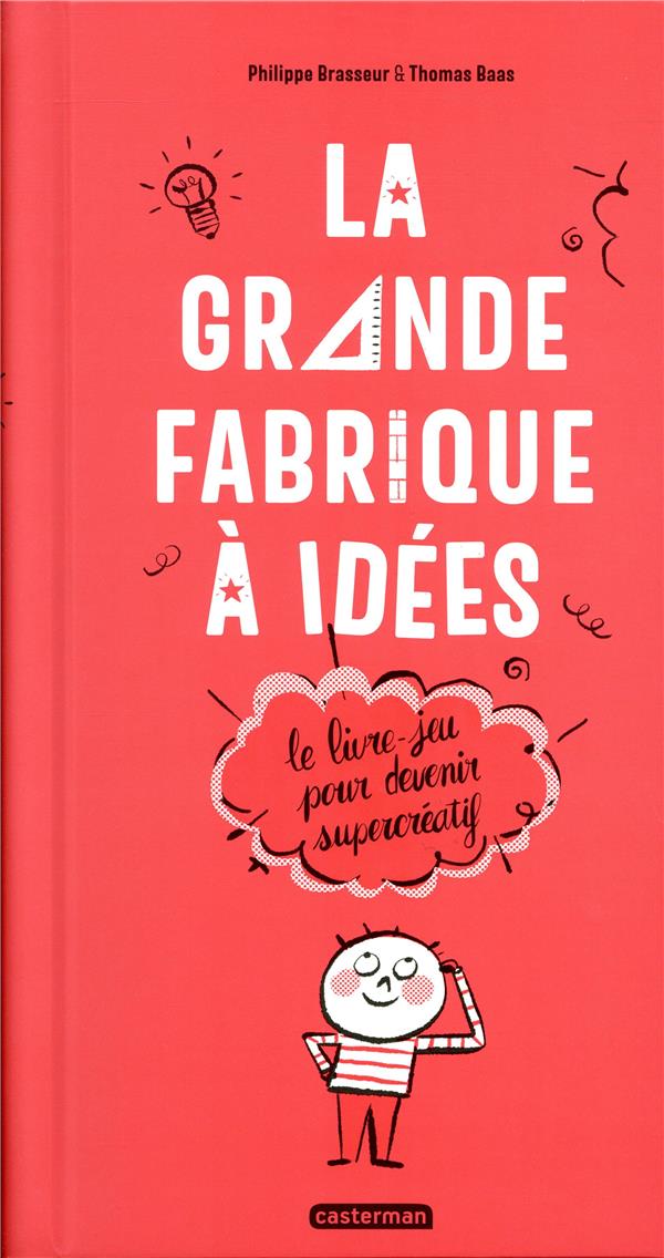 LA GRANDE FABRIQUE A IDEES - LE LIVRE-JEU POUR DEVENIR SUPERCREATIF