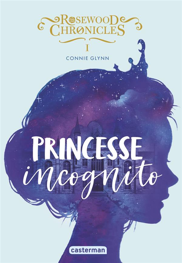 ROSEWOOD CHRONICLES - VOL01 - PRINCESSE INCOGNITO