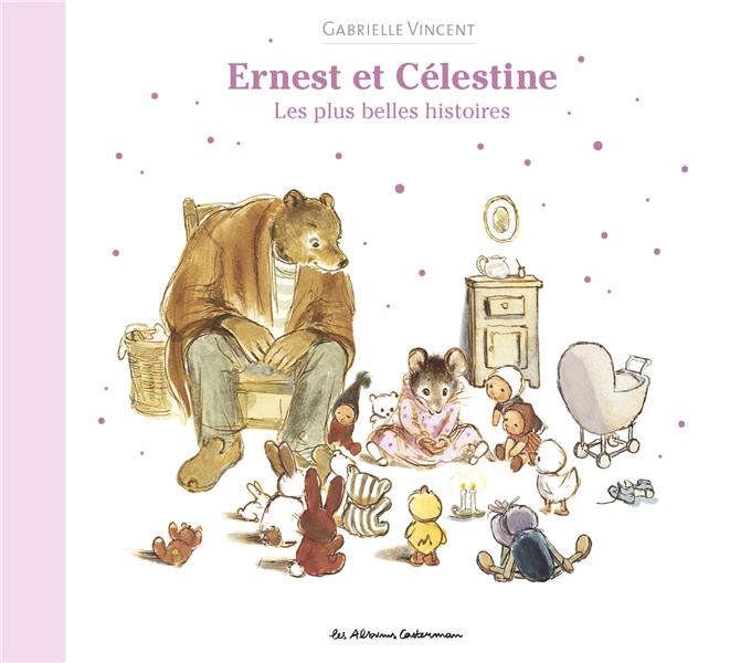 ERNEST ET CELESTINE - MES PLUS BELLES HISTOIRES