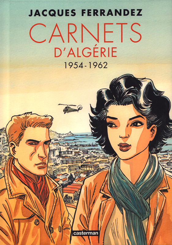 CARNETS D'ORIENT - CARNETS D'ALGERIE - INTEGRALE - CYCLE 2 - 1954-1962