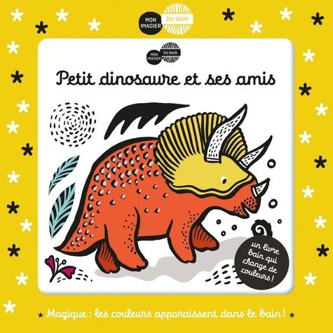 MON IMAGIER DU BAIN - PETIT DINOSAURE ET SES AMIS