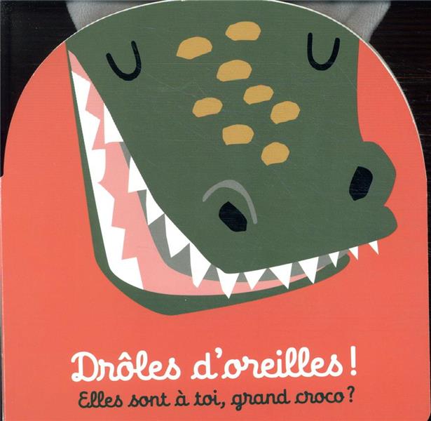 DROLES D'OREILLES - ELLES SONT A TOI, GRAND CROCO ?