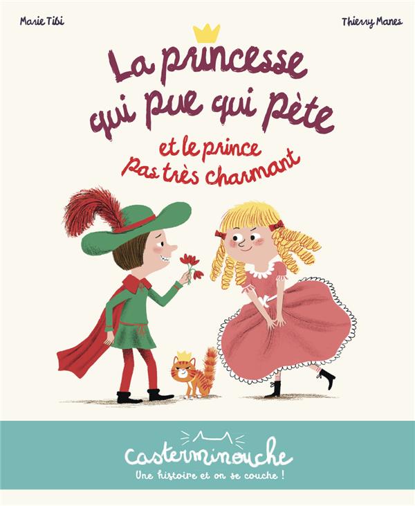 CASTERMINOUCHE - LA PRINCESSE QUI PUE QUI PETE ET LE PRINCE PAS TRES CHARMANT - PETITS ALBUMS SOUPLE