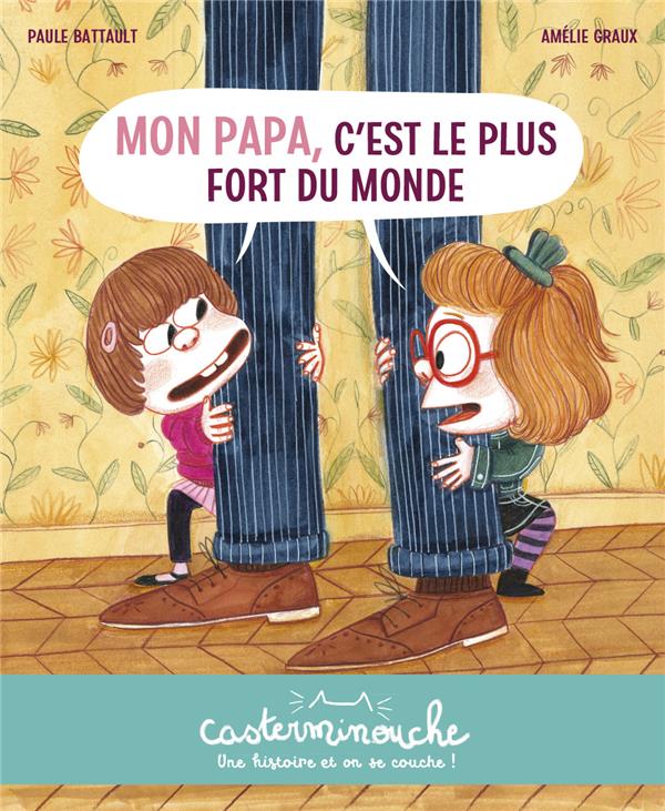 CASTERMINOUCHE - MON PAPA, C'EST LE PLUS FORT DU MONDE - PETITS ALBUMS SOUPLES