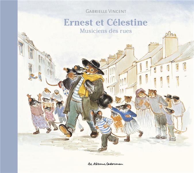 ERNEST ET CELESTINE - MUSICIENS DES RUES - NOUVELLE EDTION CARTONNEE