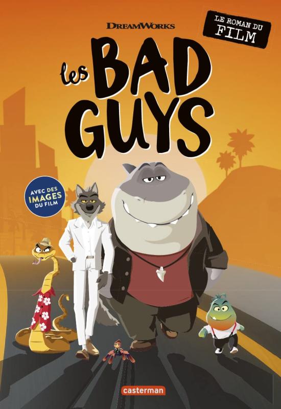 LES BAD GUYS - LE ROMAN DU FILM