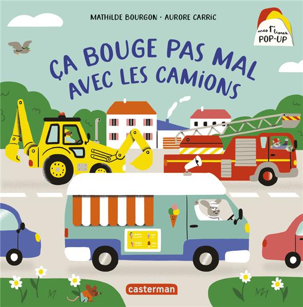 MES 1ERS LIVRES POP-UP - CA BOUGE PAS MAL AVEC LES CAMIONS