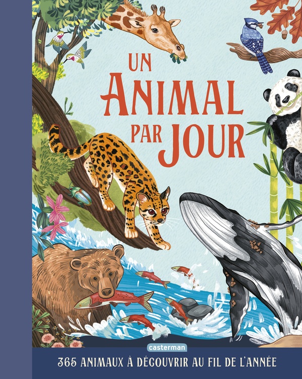 UN ANIMAL PAR JOUR - 365 ANIMAUX A DECOUVRIR AU FIL DE L'ANNEE