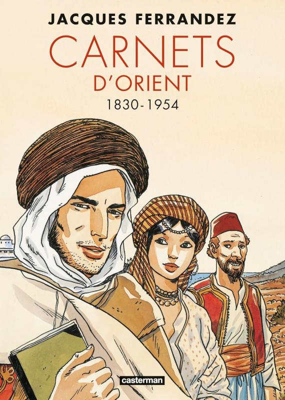 CARNETS D'ORIENT - CARNETS D'ORIENT - INTEGRALE - CYCLE 1 - 1830-1954 - NOUVELLE EDITION