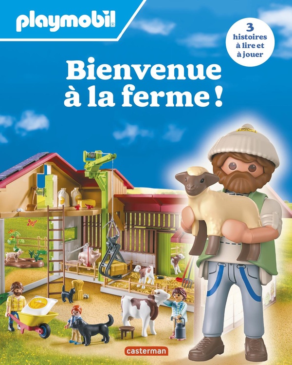 PLAYMOBIL - BIENVENUE A LA FERME ! - 3 HISTOIRES A LIRE ET A JOUER