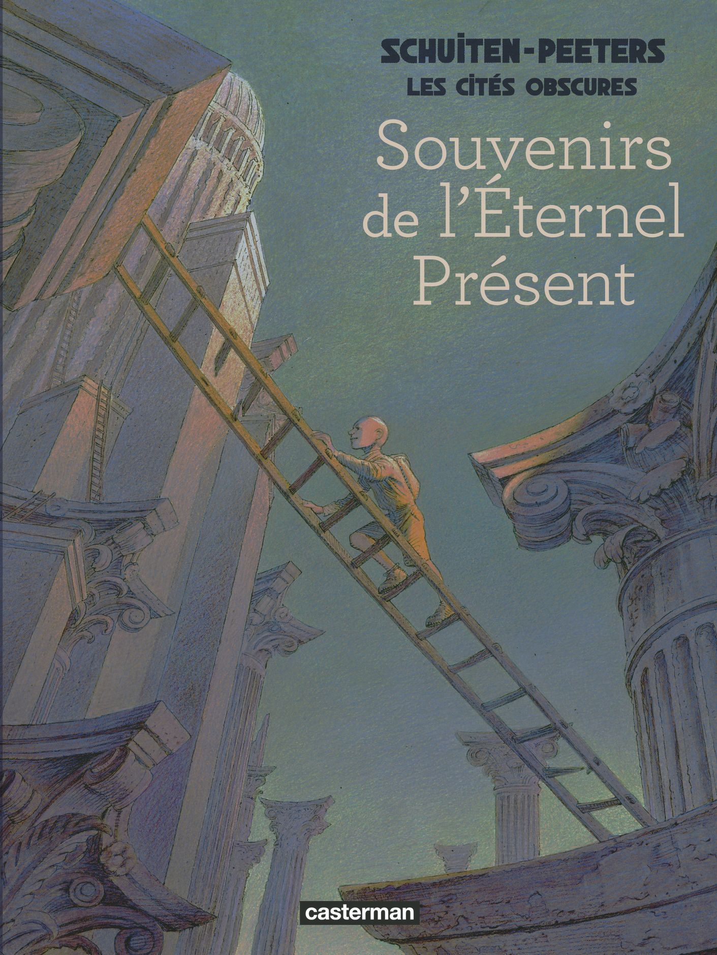 LES CITES OBSCURES - SOUVENIRS DE L'ETERNEL PRESENT - NOUVELLE EDITION