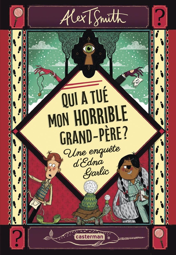 QUI A TUE MON HORRIBLE GRAND-PERE ? - UNE ENQUETE D'EDNA GARLIC