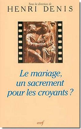 LE MARIAGE, UN SACREMENT POUR LES CROYANTS ?