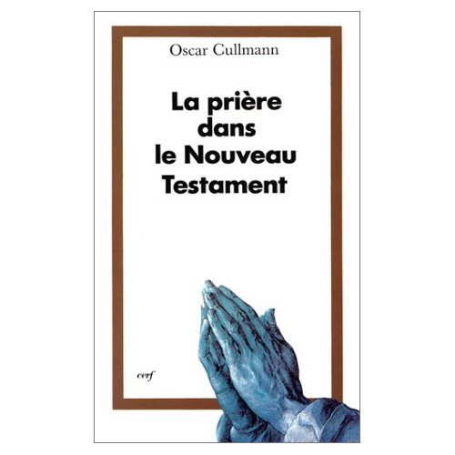 LA PRIERE DANS LE NOUVEAU TESTAMENT