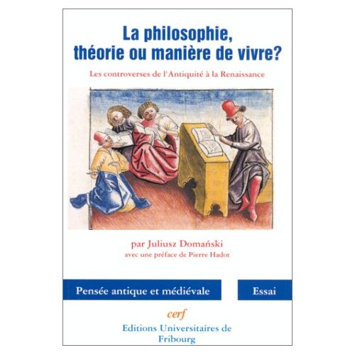 LA PHILOSOPHIE, THEORIE OU MANIERE DE VIVRE ?