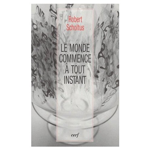 LE MONDE COMMENCE A TOUT INSTANT