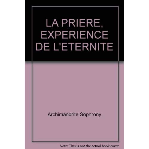 LA PRIERE, EXPERIENCE DE L'ETERNITE