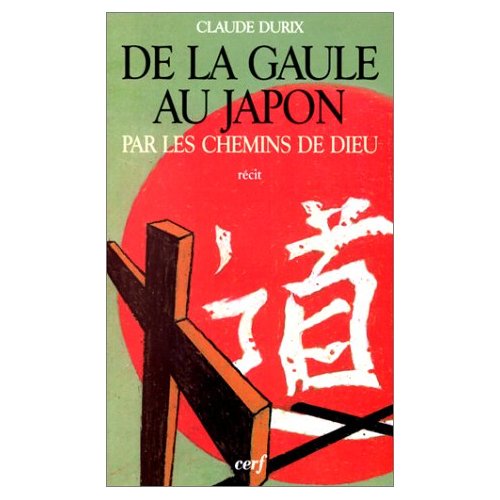 DE LA GAULE AU JAPON PAR LES CHEMINS DE DIEU DE LA GAULE AU JAPON PAR LES CHEMINS DE DIEU