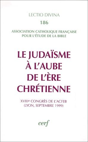 LE JUDAISME A L'AUBE DE L'ERE CHRETIENNE