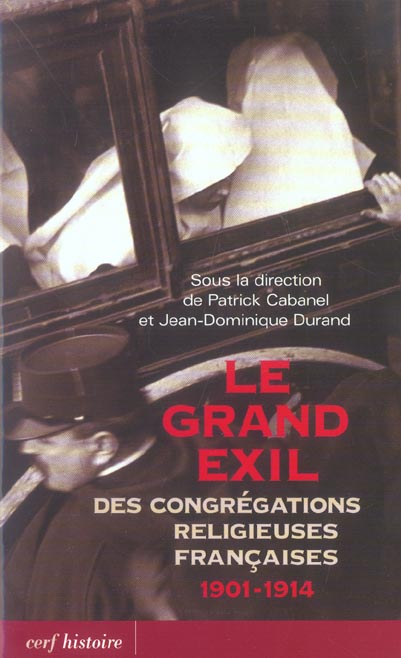 LE GRAND EXIL DES CONGREGATIONS RELIGIEUSES FRANCAISES 1901-1914