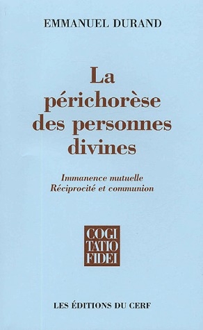 LA PERICHORESE DES PERSONNES DIVINES
