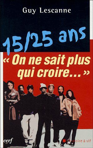 15 / 25 ANS  - ON NE SAIT PLUS QUI CROIRE...
