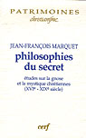 PHILOSOPHIES DU SECRET - ETUDES SUR LA GNOSE ET LA MYSTIQUE CHRETIENNES (XVIE-XIXE SIECLE)
