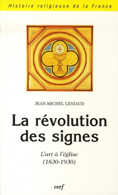 LA REVOLUTION DES SIGNES - L'ART A L'EGLISE (1830-1930)