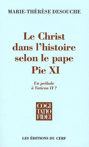 LE CHRIST DANS L'HISTOIRE SELON LE PAPE PIE XI