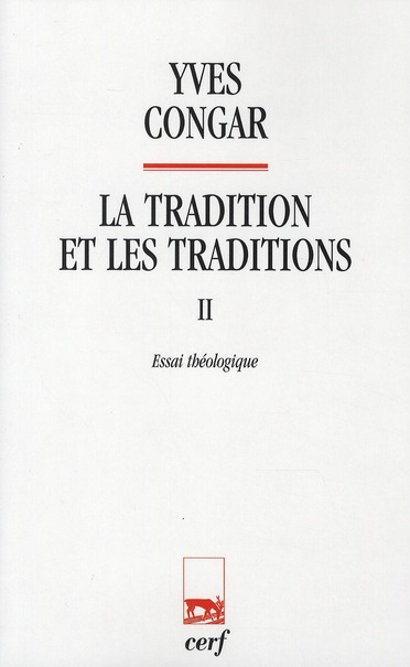 LA TRADITION ET LES TRADITIONS 2 ESSAI THEOLOGIQUE
