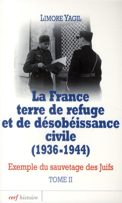 LA FRANCE TERRE DE REFUGE ET DE DESOBEISSANCE CIVILE (1936-1944). TOME 2 - VOL02