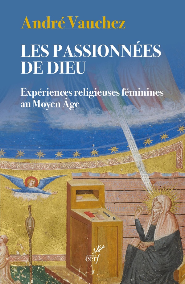 LES PASSIONNEES DE DIEU - EXPERIENCES RELIGIEUSES FEMININES AU MOYEN AGE