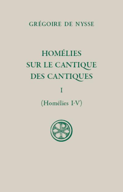 HOMELIES SUR LE CANTIQUE DES CANTIQUES - TOME 1 HOMELIES I-V (SC 613)