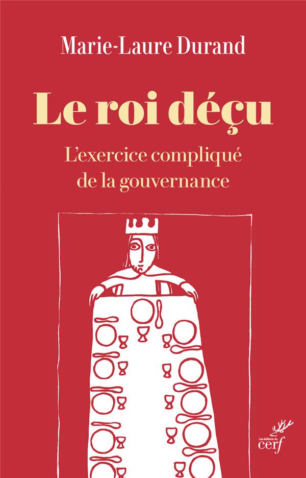 LE ROI DECU - L'EXERCICE COMPLIQUE DE LA GOUVERNANCE