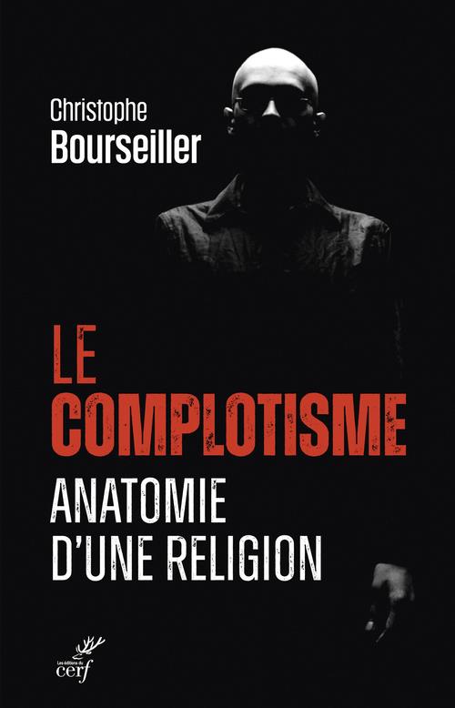 LE COMPLOTISME, ANATOMIE D'UNE RELIGION