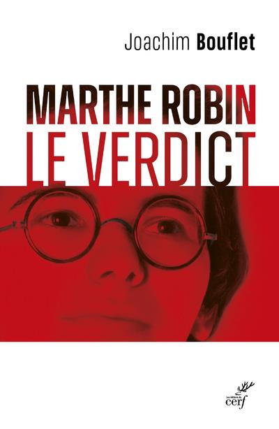 LE VERDICT - POUR CLORE DEFINITIVEMENT LE DOSSIER MARTHE ROBIN