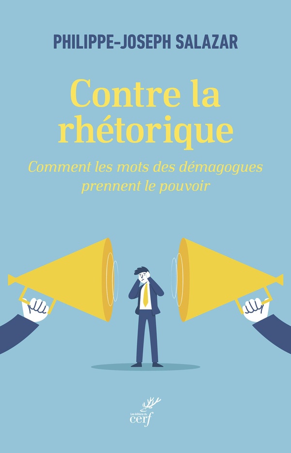 CONTRE LA RHETORIQUE - COMMENT LES MOTS DES DEMAGOGUES PRENNENT LE POUVOIR