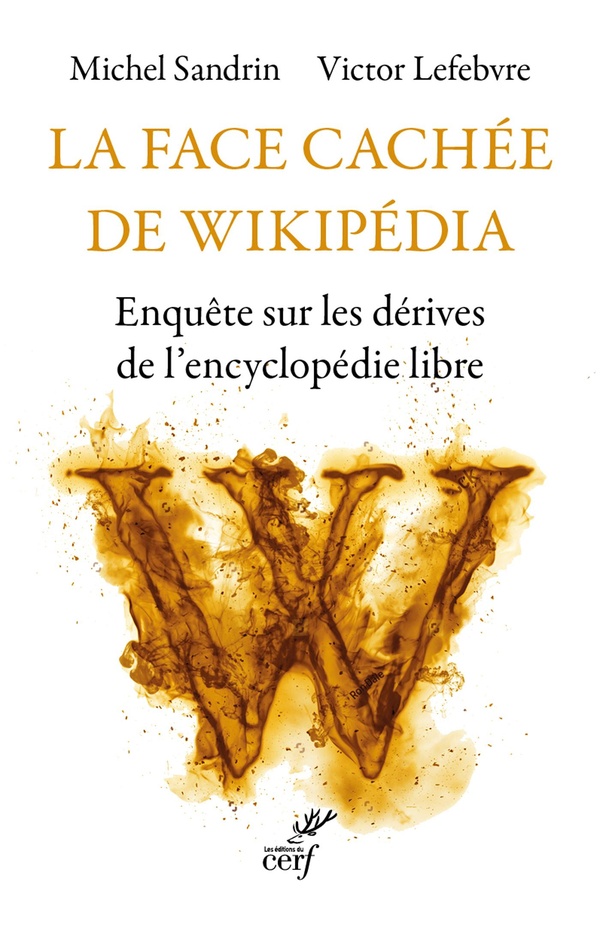 LA FACE CACHEE DE WIKIPEDIA - ENQUETE SUR LES DERIVES DE L'ENCYCLOPEDIE LIBRE