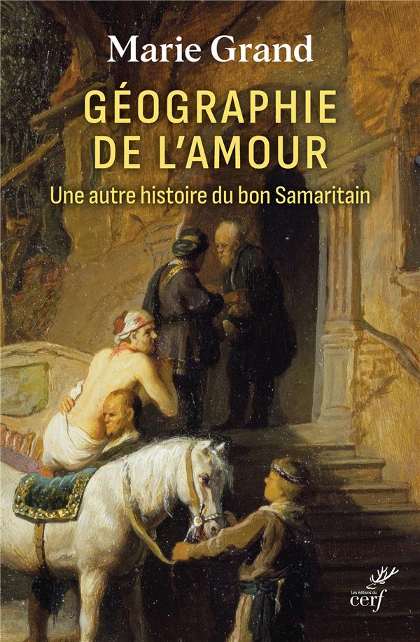 GEOGRAPHIE DE L'AMOUR - UNE AUTRE HISTOIRE DU BON SAMARITAIN