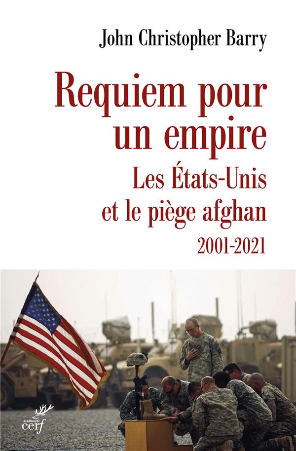 REQUIEM POUR UN EMPIRE - LES ETATS-UNIS ET LE PIEGE AFGHAN 2001-2021