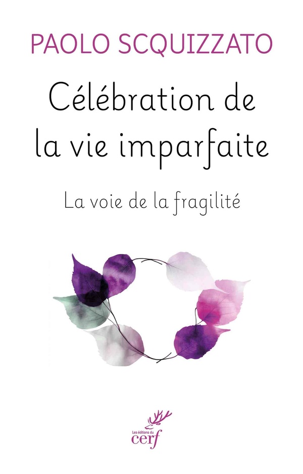 CELEBRATION DE LA VIE IMPARFAITE - LA VOIE DE LA FRAGILITE