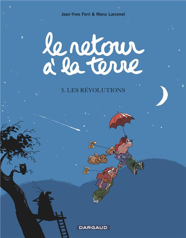 LE RETOUR A LA TERRE - TOME 5 - LES REVOLUTIONS