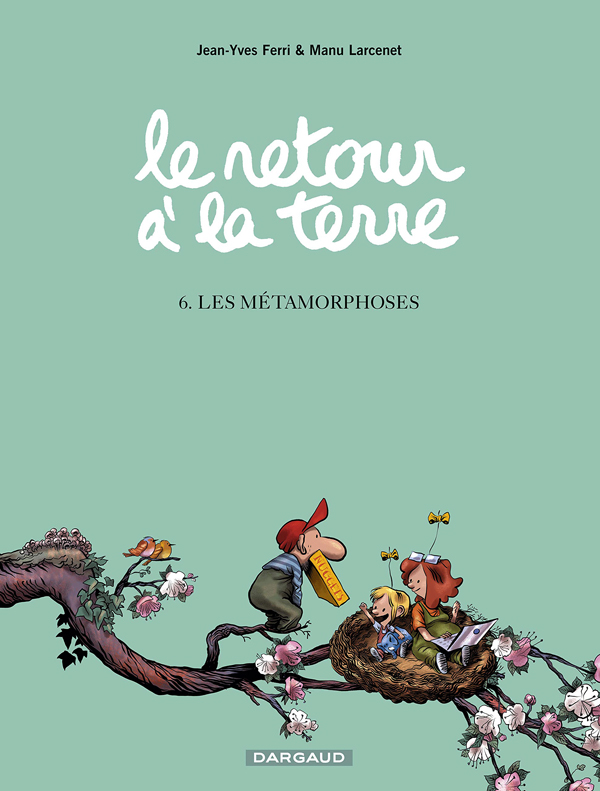 LE RETOUR A LA TERRE - TOME 6 - LES METAMORPHOSES