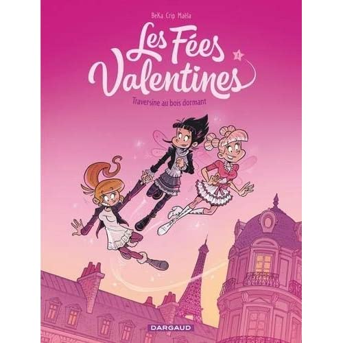 LES FEES VALENTINES - TOME 1 - TRAVERSINE AU BOIS DORMANT (OPE ETE 2020)