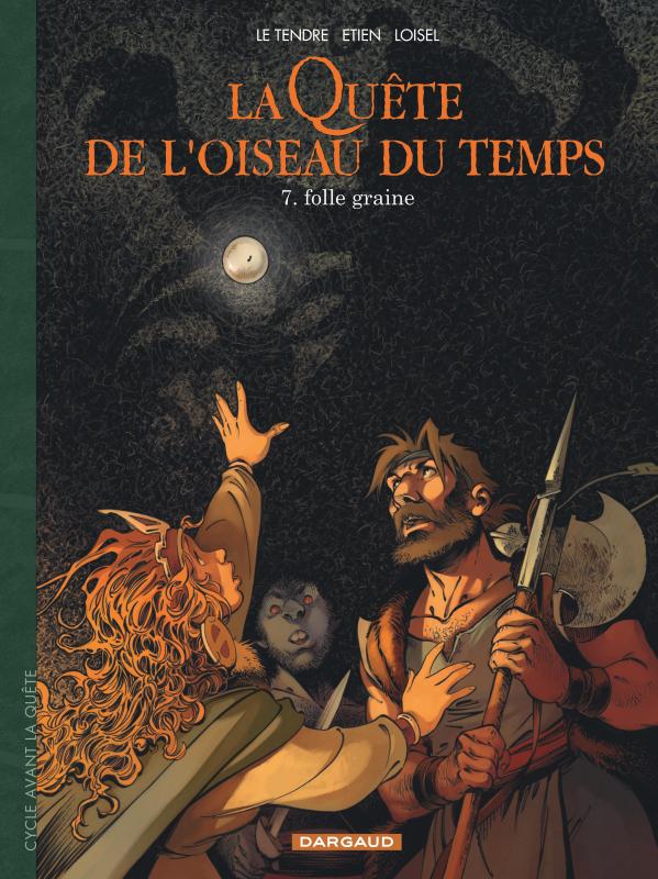 LA QUETE DE L'OISEAU DU TEMPS - T07 - LA QUETE DE L'OISEAU DU TEMPS - AVANT LA QUETE - FOLLE GRAINE