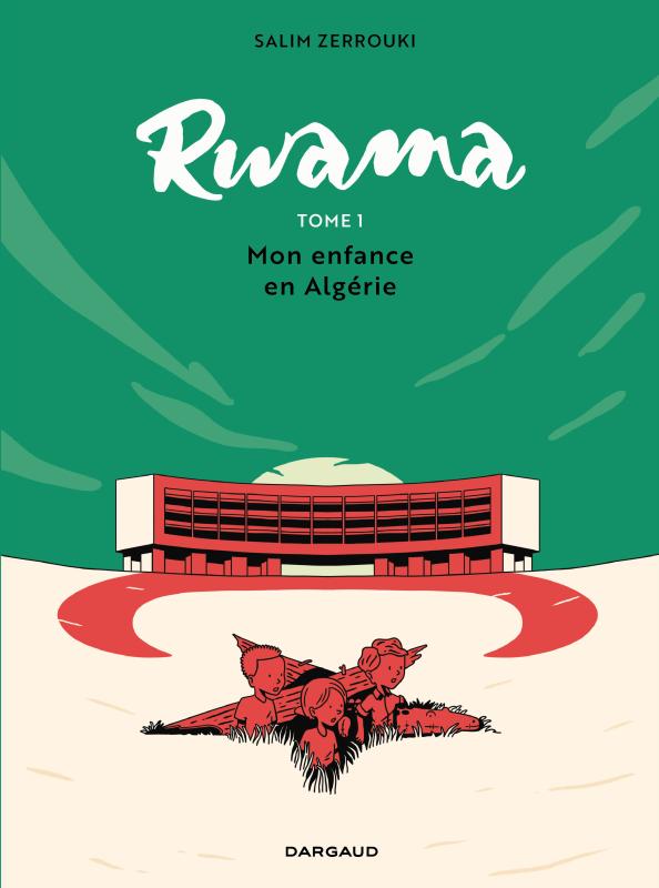 RWAMA - TOME 1 - MON ENFANCE EN ALGERIE (1975-1992)