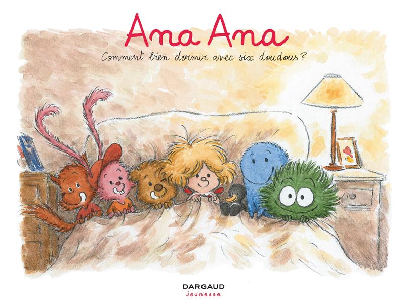 ANA ANA - TOME 21 - COMMENT BIEN DORMIR AVEC SIX DOUDOUS ?