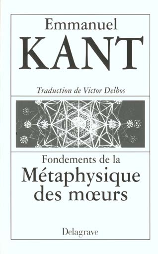 EMMANUEL KANT, FONDEMENTS DE LA METAPHYSIQUE DES MOEURS (1980) - MANUEL ELEVE - TRADUCTION DE VICTOR